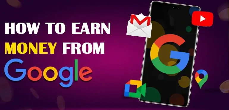How to Earn Money From Google - Top 10 Ways to Make Money Online